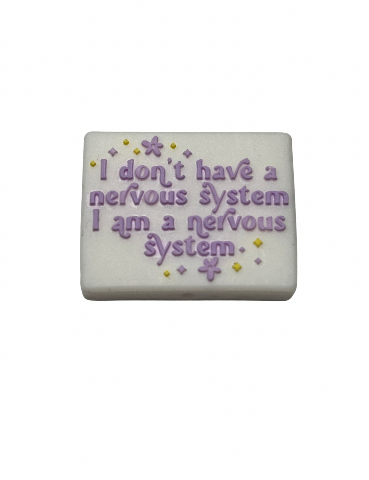 I Don’t Have A Nervous System I Am A Nervous System