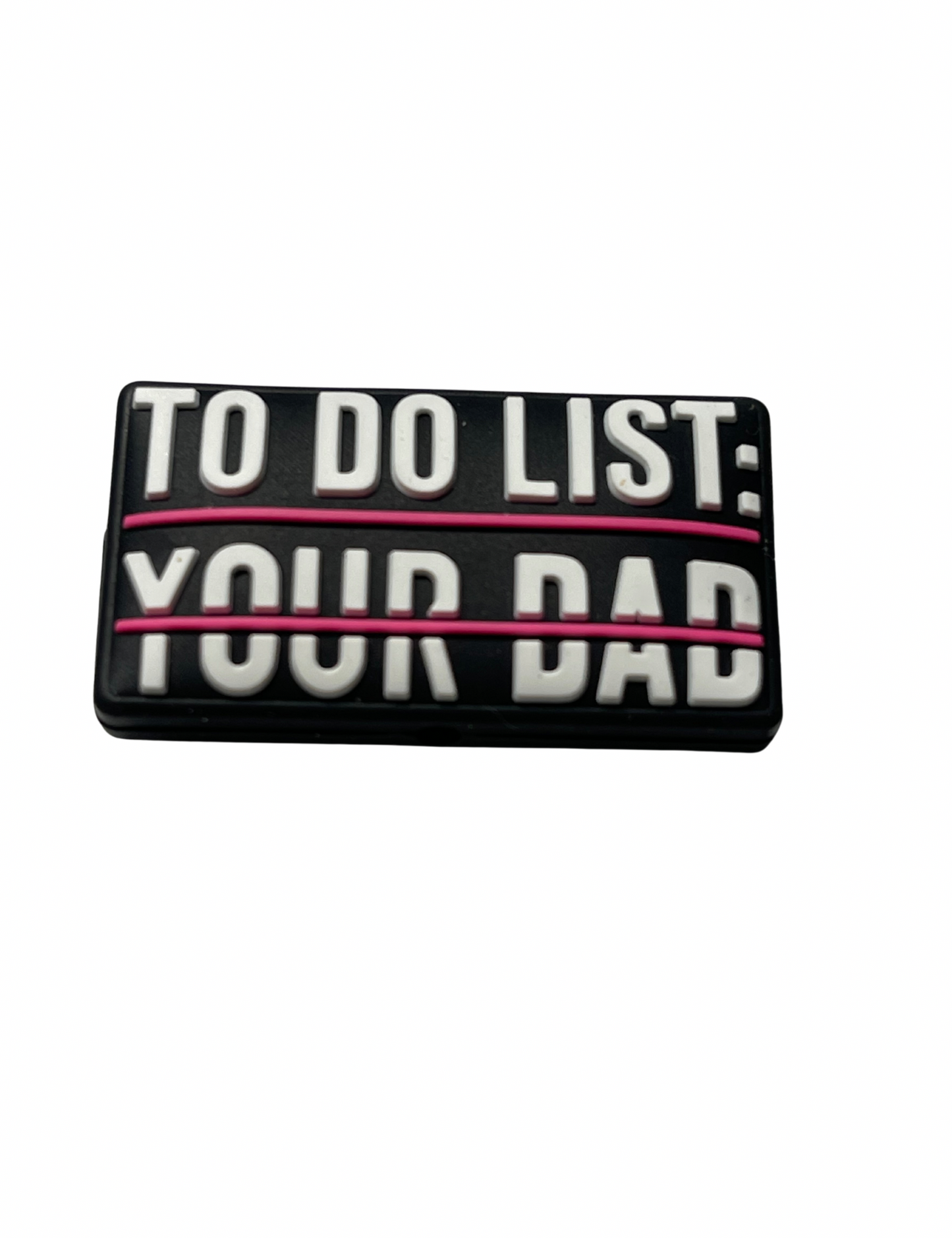 To Do List: YOUR DAD