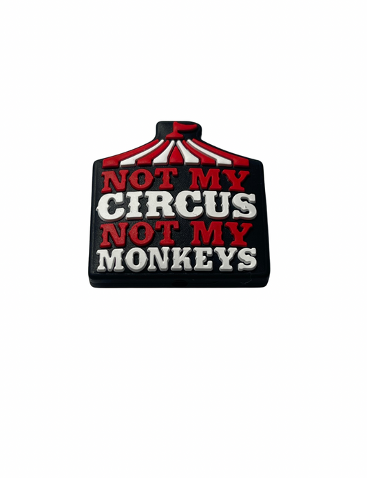 Not My Circus Not My Monkeys