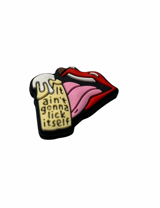 It ain’t Gonna Lick itself