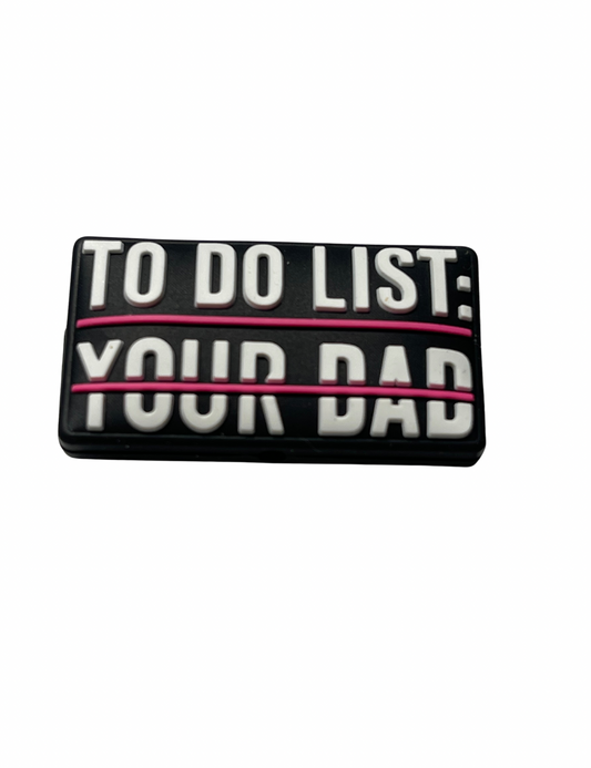 To Do List: YOUR DAD