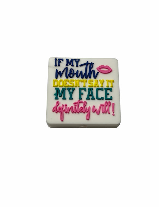 If My Mouth Don’t Say It My Face Definitely Will