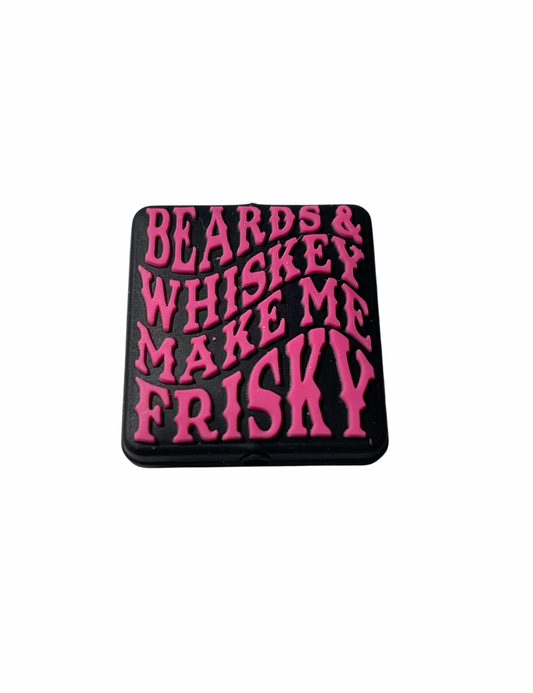 Beards & Whiskey Make Me Frisky