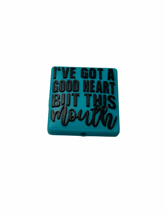 I’ve Got A Good Heart But This Mouth