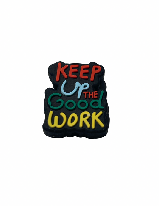 Keep Up The Good Work