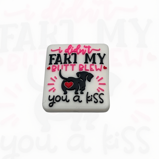 I Didn’t Fart My Butt Blew You A Kiss