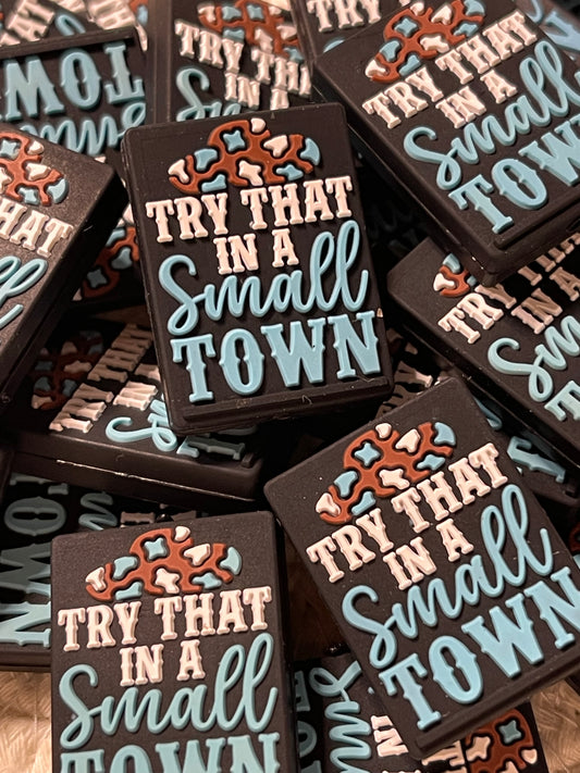Try That In A Small Town