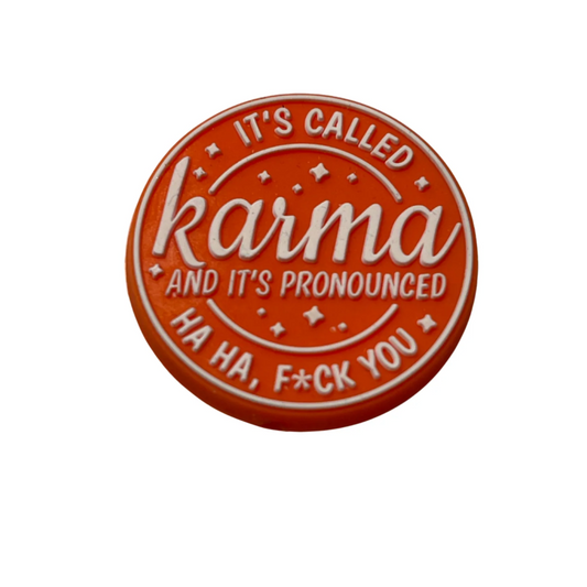 It’s Called Karma And It’s Pronounced Ha Ha, F*CK You