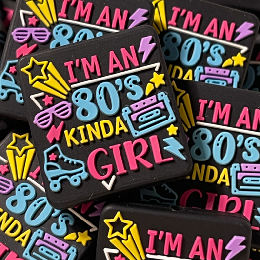 Im an 80’s Kinda Girl